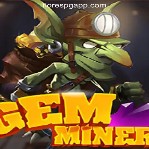 GemMiner: An Exciting Adventure Awaits at FloresPG.com Oficial Slots Brasil #1